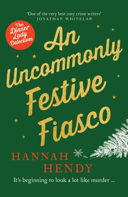 An Uncommonly Festive Fiasco : A cosy Christmas murder mystery perfect to curl up with