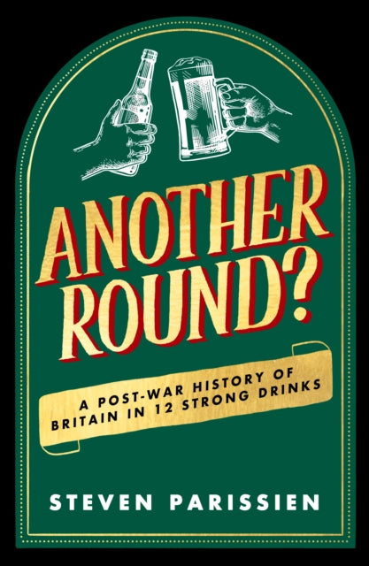 Another Round? : A Post-War History of Britain in Twelve Drinks - 9781835981634