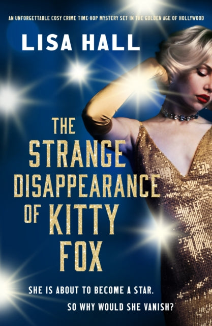The Strange Disappearance of Kitty Fox : An unforgettable twisty time-hop mystery set in the Golden Age of Hollywood - 9781835981658