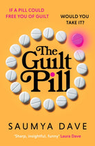 The Guilt Pill : A powerful, unputdownable, twisty read about parenthood and female ambition - guaranteed to get your bookclub talking! - 9781835981665