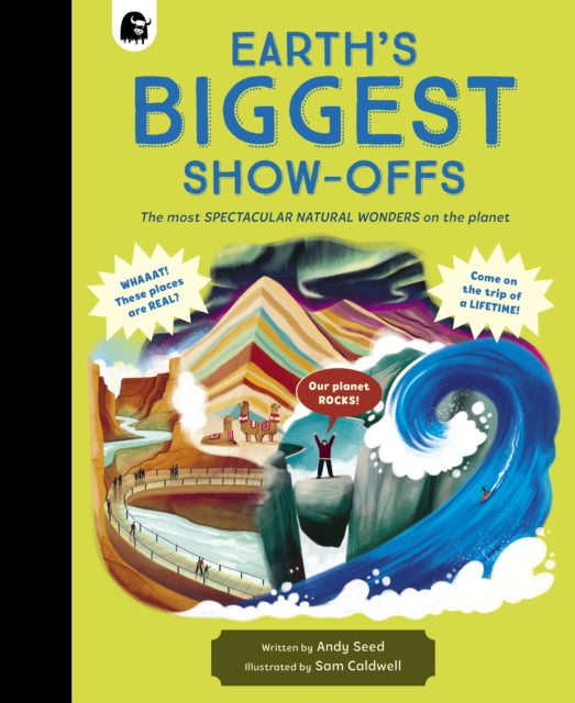 Earth's BIGGEST Show-Offs : The most SPECTACULAR NATURAL WONDERS on the planet - 9781836000099