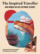 The Inspired Traveller : Our World in 100 Cultural Places - 9781836002765
