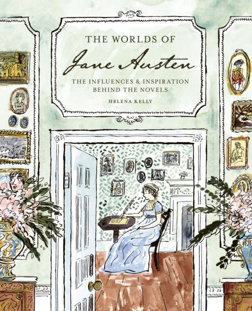 The Worlds of Jane Austen : The Influences and Inspiration Behind the Novels - 9781836004189