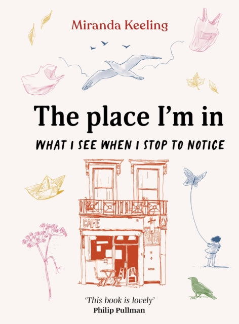 The Place I'm In : What I see when I stop to notice - 9781836004790