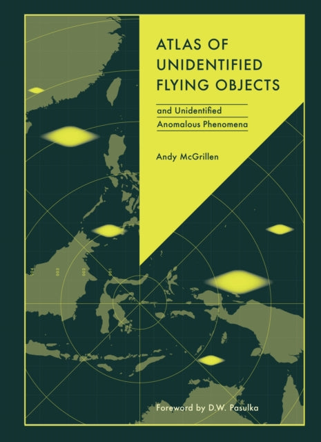 Atlas of Unidentified Flying Objects : and Unidentified Anomalous Phenomena - 9781836006022