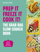 Prep it, Freeze it, Cook it! The Grab Bag Slow Cooker Book - 9781836006411