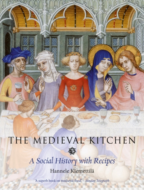 The Medieval Kitchen : A Social History with Recipes