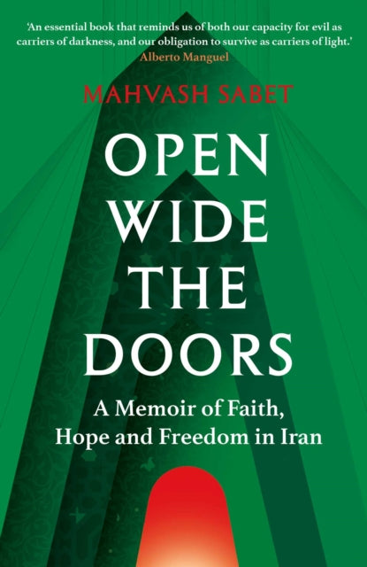Open Wide the Doors : A Memoir of Faith, Hope and Freedom in Iran