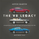 Aston Martin: the V8 Legacy : A Detailed History of the DBS, V8, Zagato and Lagonda Models, 1967–1990 - 9781836440116