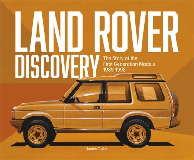 Land Rover Discovery : The Story of the First Generation Models, 1989-1998 - 9781836440390