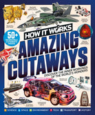 How it Works: Book of Amazing Cutaways : Discover the Inner Workings of the World's Wonders