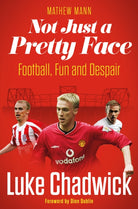Not Just a Pretty Face : The Luke Chadwick Story - 9781836801351