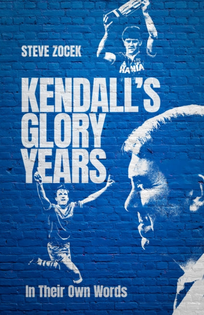 Kendall's Glory Years : In Their Own Words - 9781836801436