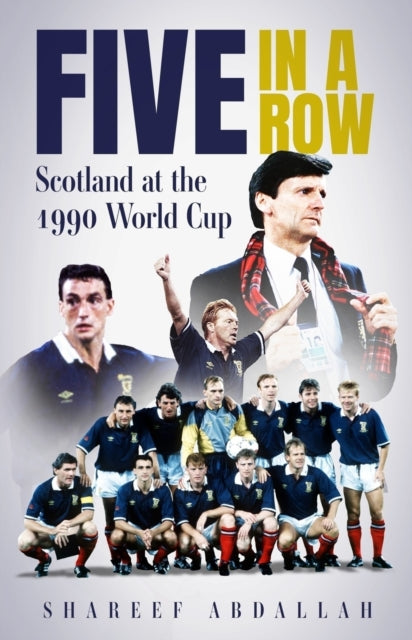 Five in a Row : Scotland at the 1990 World Cup - 9781836801528
