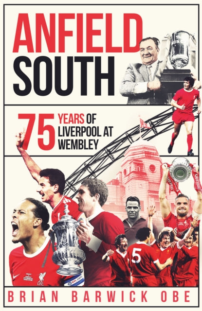 Anfield South : 75 Years of Liverpool at Wembley - 9781836801559