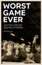 Worst Game Ever : Journeys into the Agonies of Defeat - 9781836801658