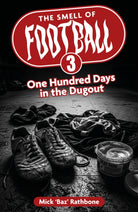 The Smell of Football III : One Hundred Days in the Dug Out - 9781836802105