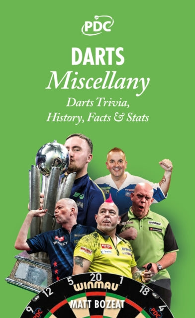 Darts Miscellany : History, Trivia, Facts & Stats from the World of Darts - 9781836802228