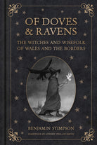Of Doves and Ravens: The Witches and Wisefolk of Wales and the Borders - 9781837050093
