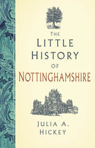 The Little History of Nottinghamshire - 9781837050383