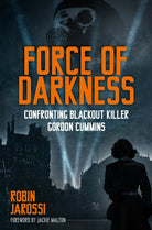 Force of Darkness : Confronting Blackout Killer Gordon Cummins
