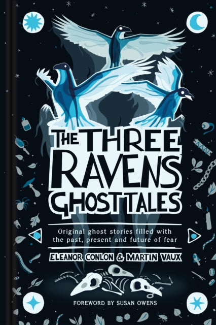 The Three Ravens Ghost Tales : Original ghost stories filled with the past, present and future of fear