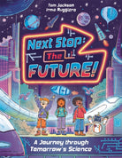 Next Stop the Future! : A Journey through Tomorrow's Science - 9781837250929