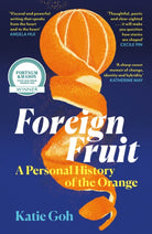 Foreign Fruit : A Personal History of the Orange
