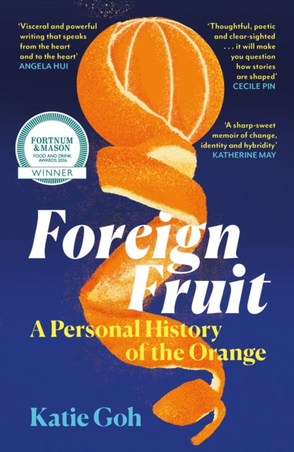 Foreign Fruit : A Personal History of the Orange