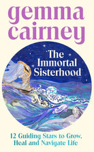 The Immortal Sisterhood : 12 Guiding Stars to Grow, Heal and Navigate Life