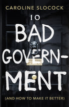 Bad Government : And How To Make It Better