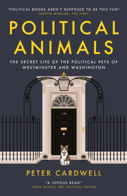 Political Animals : The secret life of the political pets of Westminster and Washington