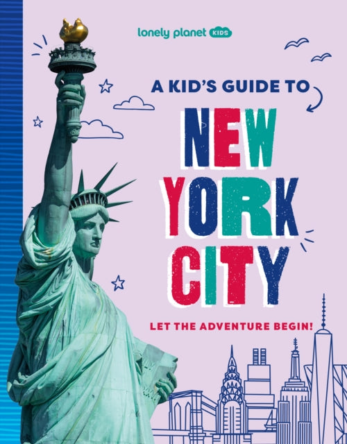Lonely Planet Kids A Kid's Guide to New York City : Let the Adventure Begin! - 9781837585236