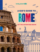 Lonely Planet Kids A Kid's Guide to Rome : Let the Adventure Begin! - 9781837585250