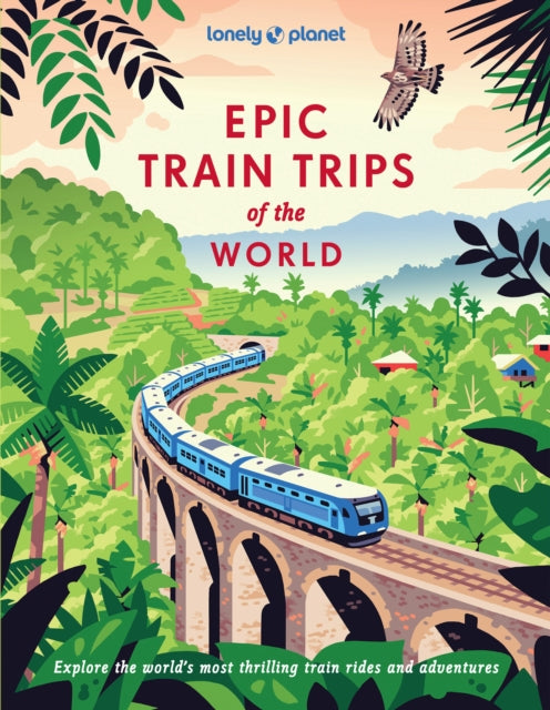 Lonely Planet Epic Train Trips of the World - 9781837586141