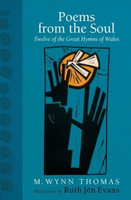 Poems from the Soul : Twelve of the Great Hymns of Wales - 9781837600113