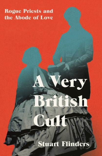 A Very British Cult : Rogue Priests and the Abode of Love - 9781837731497