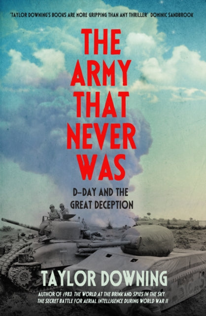 The Army That Never Was : D-Day and the Great Deception - 9781837731589