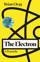 The Electron : A Biography