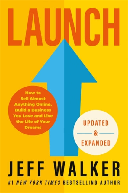 Launch (Updated & Expanded Edition) : How to Sell Almost Anything Online, Build a Business You Love and Live the Life of Your Dreams - 9781837820580