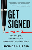 Get Signed : Find an Agent, Land a Book Deal and Become a Published Author - 9781837820627