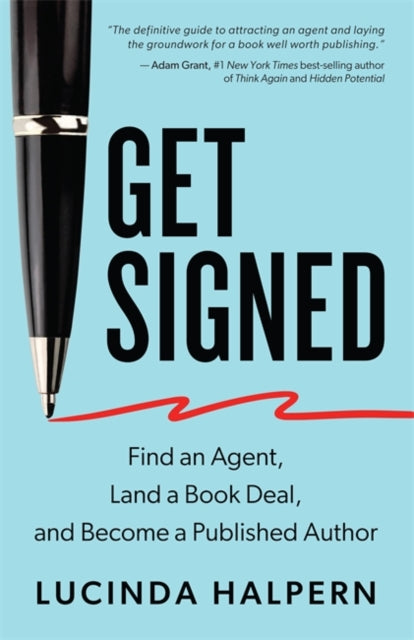 Get Signed : Find an Agent, Land a Book Deal and Become a Published Author - 9781837820627
