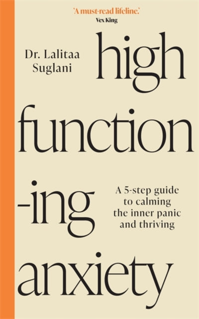 High-Functioning Anxiety : A 5-Step Guide to Calming the Inner Panic and Thriving - 9781837822256