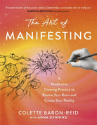 The Art of Manifesting : A Meditative Drawing Practice to Rewire Your Brain and Create Your Reality - 9781837825134