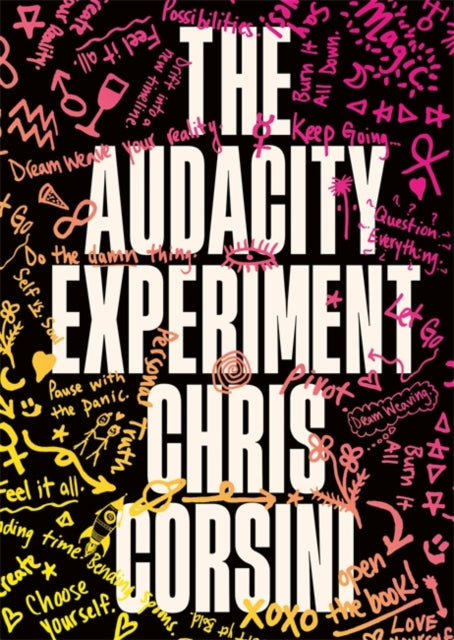 The Audacity Experiment : Stop Outsourcing Your Instincts, Reclaim Your Sovereignty and Rewrite Your Reality