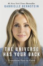 The Universe Has Your Back : Transform Fear to Faith - 9781837826025
