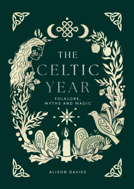The Celtic Year : Folklore, Myths and Magic - 9781837832866