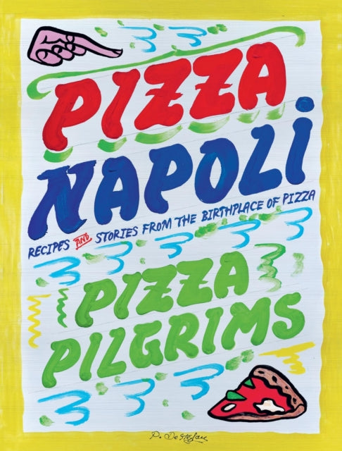 Pizza Napoli : Pizza Pilgrims Recipes and Stories from the Birthplace of Pizza