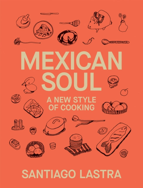 Mexican Soul : A New Style of Cooking