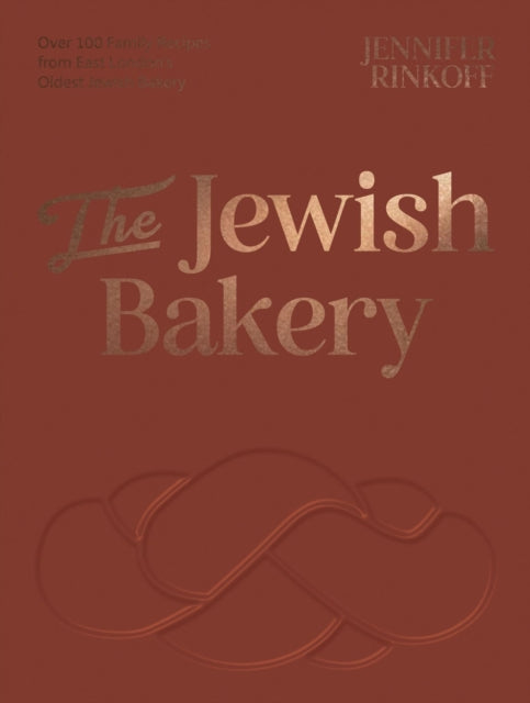 The Jewish Bakery : Over 100 Family Recipes from East London’s Oldest Jewish Bakery